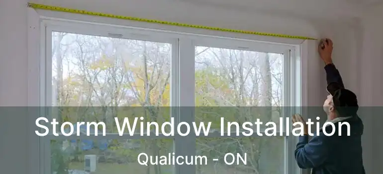  Storm Window Installation Qualicum - ON