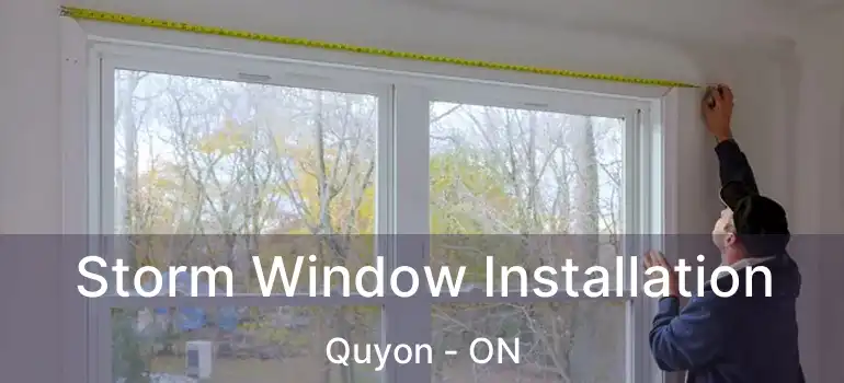  Storm Window Installation Quyon - ON