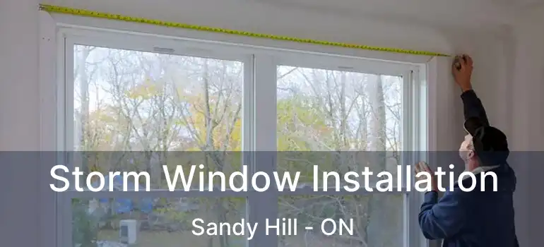  Storm Window Installation Sandy Hill - ON