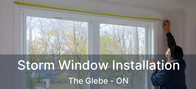  Storm Window Installation The Glebe - ON