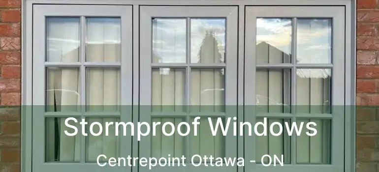  Stormproof Windows Centrepoint Ottawa - ON