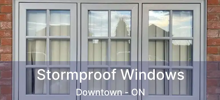  Stormproof Windows Downtown - ON