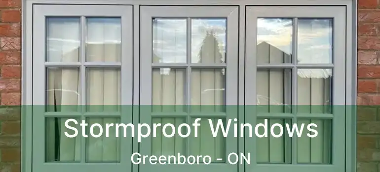  Stormproof Windows Greenboro - ON