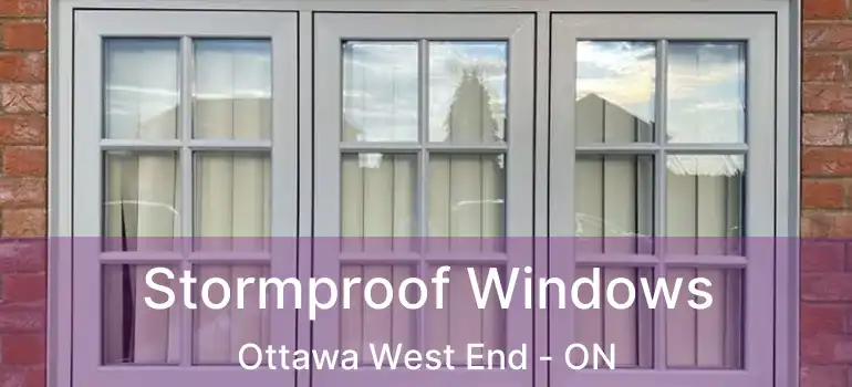  Stormproof Windows Ottawa West End - ON