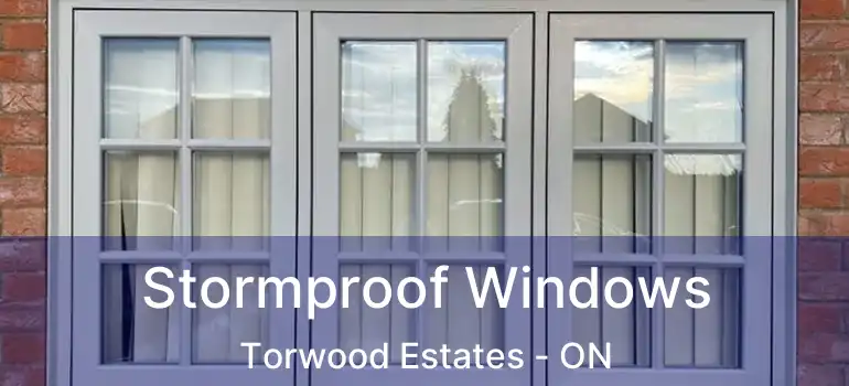  Stormproof Windows Torwood Estates - ON