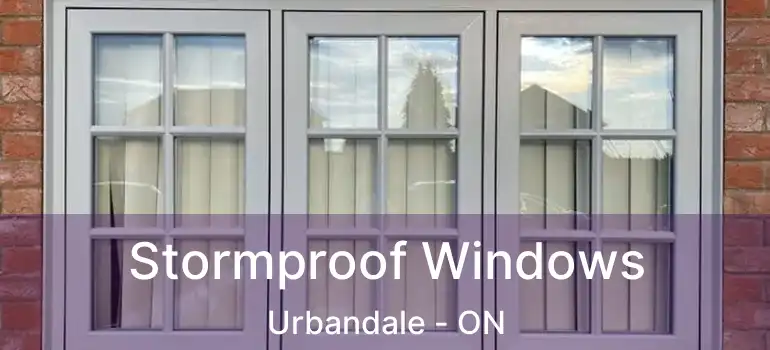  Stormproof Windows Urbandale - ON