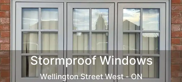  Stormproof Windows Wellington Street West - ON