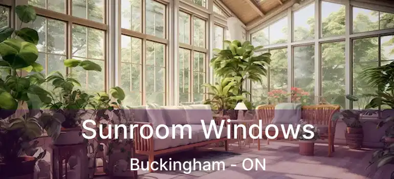  Sunroom Windows Buckingham - ON