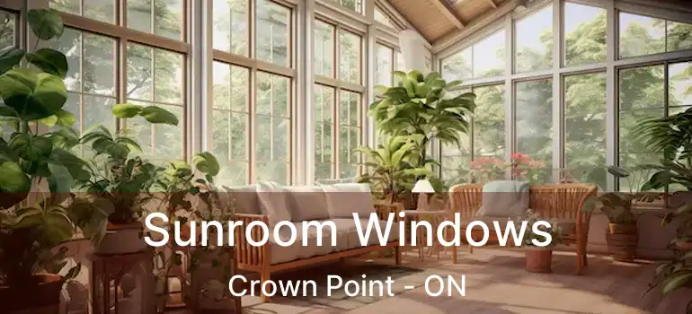  Sunroom Windows Crown Point - ON