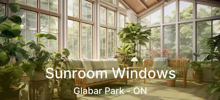  Sunroom Windows Glabar Park - ON