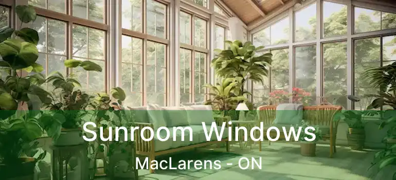  Sunroom Windows MacLarens - ON