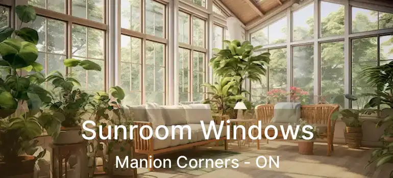  Sunroom Windows Manion Corners - ON