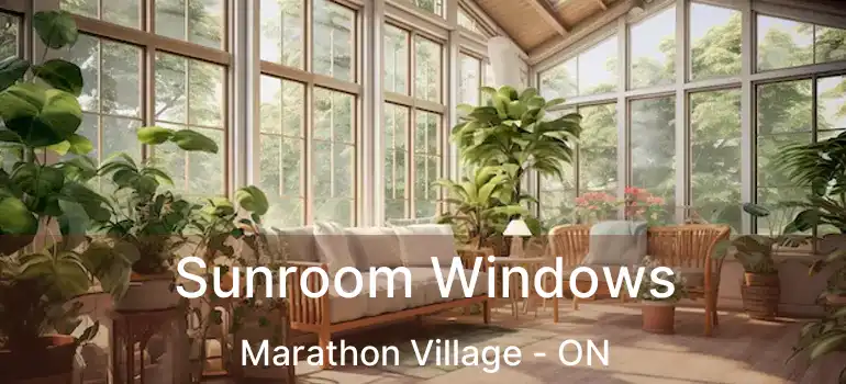  Sunroom Windows Marathon Village - ON