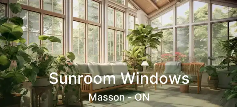  Sunroom Windows Masson - ON