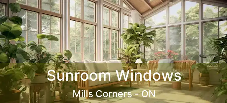  Sunroom Windows Mills Corners - ON