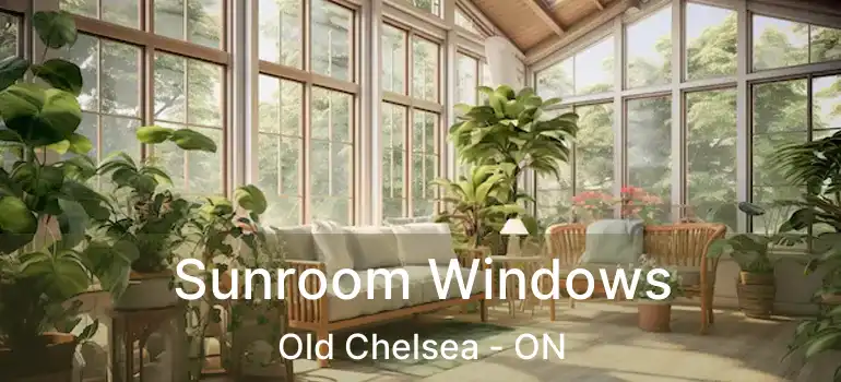  Sunroom Windows Old Chelsea - ON