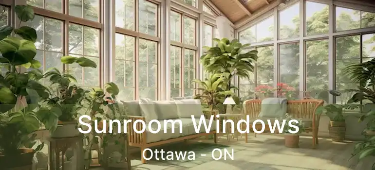  Sunroom Windows Ottawa - ON