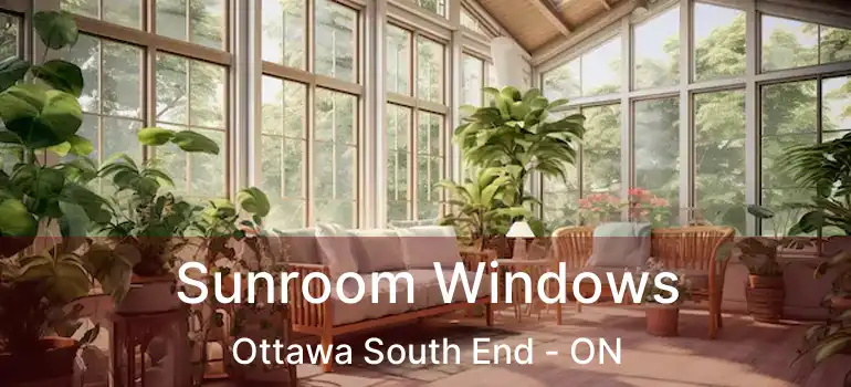  Sunroom Windows Ottawa South End - ON