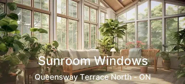  Sunroom Windows Queensway Terrace North - ON