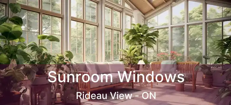  Sunroom Windows Rideau View - ON