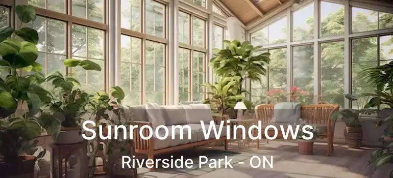  Sunroom Windows Riverside Park - ON