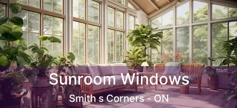  Sunroom Windows Smith s Corners - ON