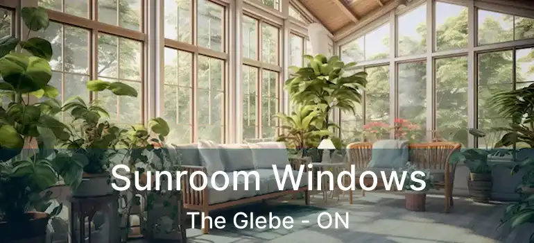  Sunroom Windows The Glebe - ON