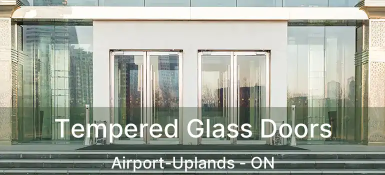  Tempered Glass Doors Airport-Uplands - ON