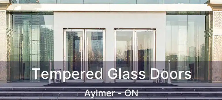  Tempered Glass Doors Aylmer - ON