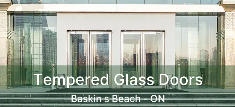  Tempered Glass Doors Baskin s Beach - ON