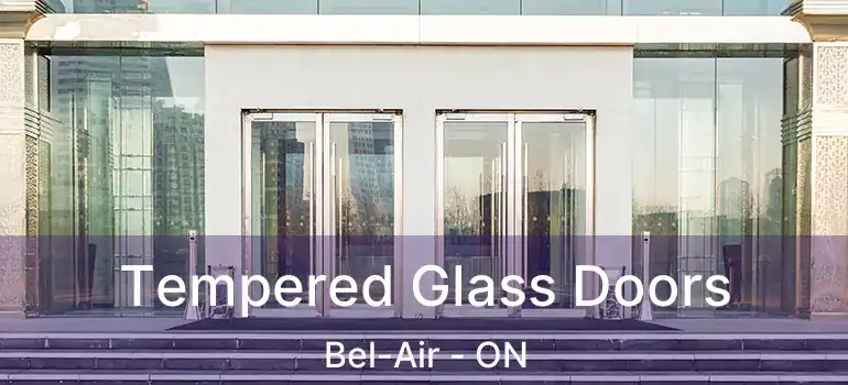  Tempered Glass Doors Bel-Air - ON