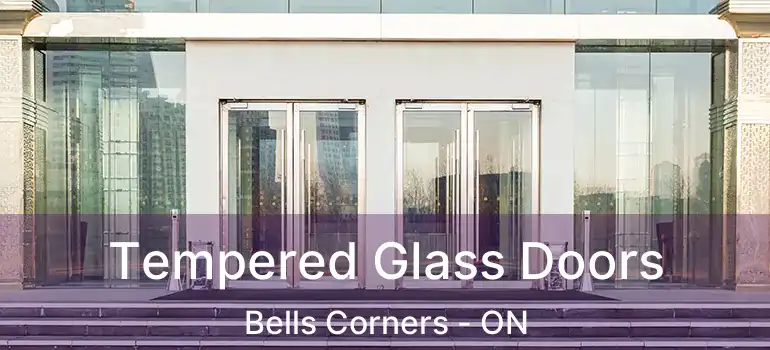  Tempered Glass Doors Bells Corners - ON