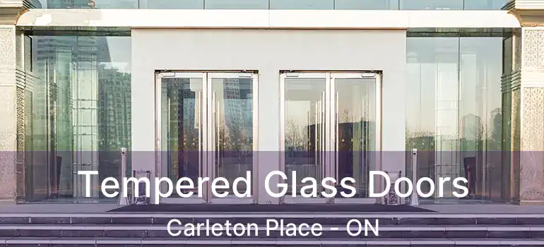  Tempered Glass Doors Carleton Place - ON