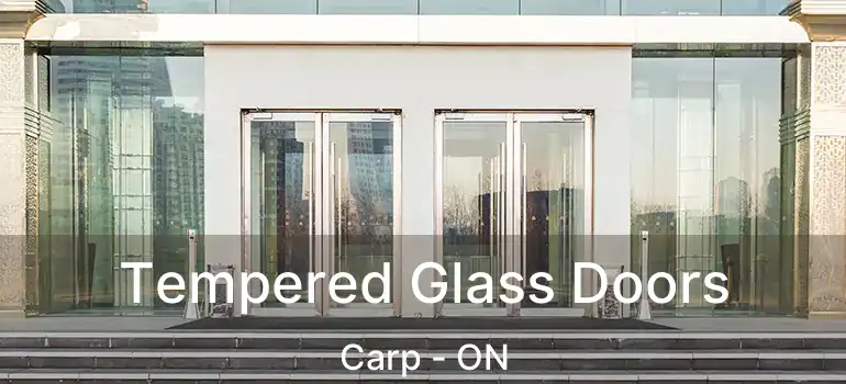  Tempered Glass Doors Carp - ON