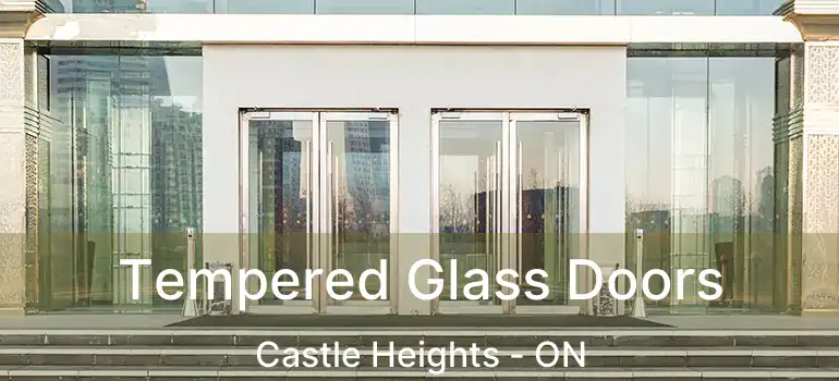  Tempered Glass Doors Castle Heights - ON