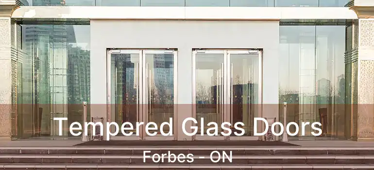  Tempered Glass Doors Forbes - ON