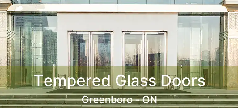  Tempered Glass Doors Greenboro - ON