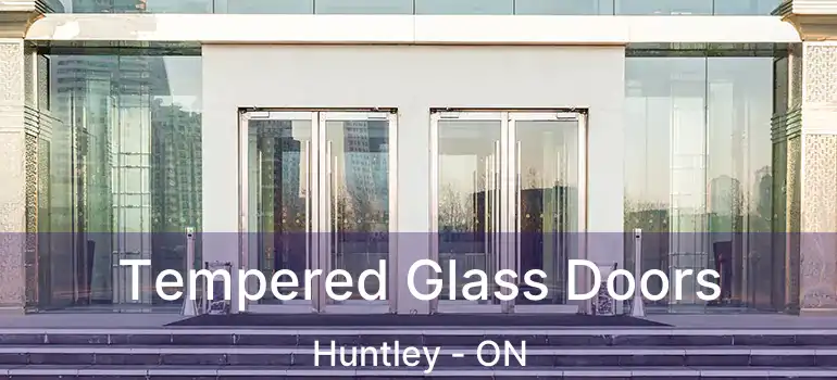  Tempered Glass Doors Huntley - ON