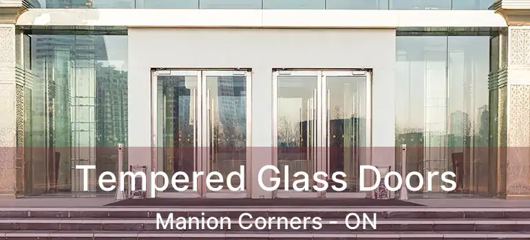  Tempered Glass Doors Manion Corners - ON