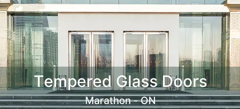  Tempered Glass Doors Marathon - ON