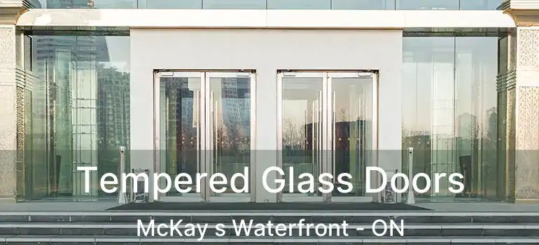  Tempered Glass Doors McKay s Waterfront - ON