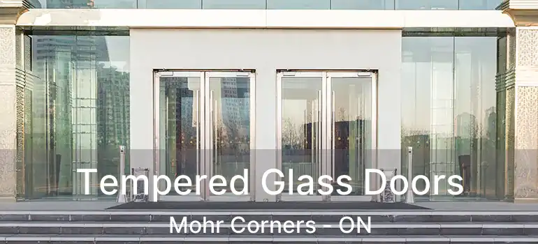  Tempered Glass Doors Mohr Corners - ON