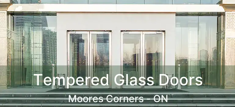  Tempered Glass Doors Moores Corners - ON