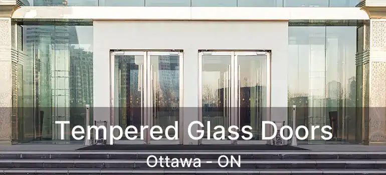  Tempered Glass Doors Ottawa - ON