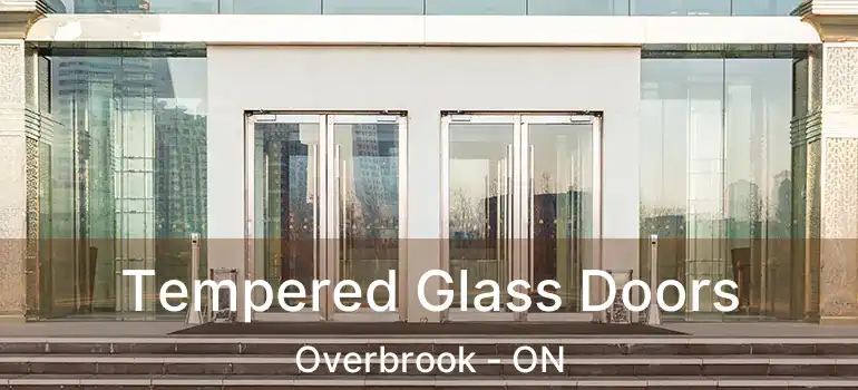  Tempered Glass Doors Overbrook - ON