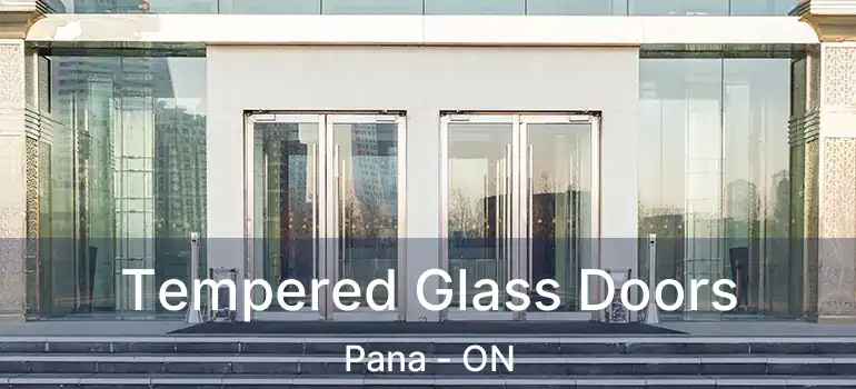  Tempered Glass Doors Pana - ON