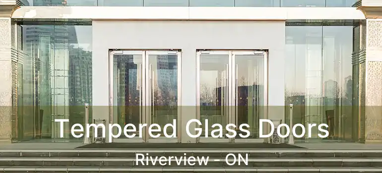  Tempered Glass Doors Riverview - ON