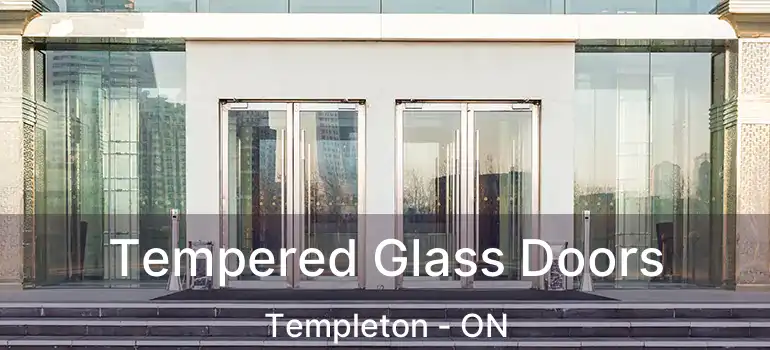  Tempered Glass Doors Templeton - ON