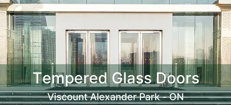  Tempered Glass Doors Viscount Alexander Park - ON