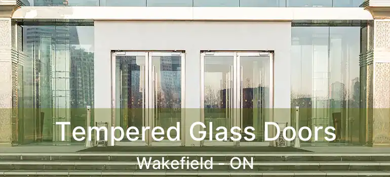  Tempered Glass Doors Wakefield - ON